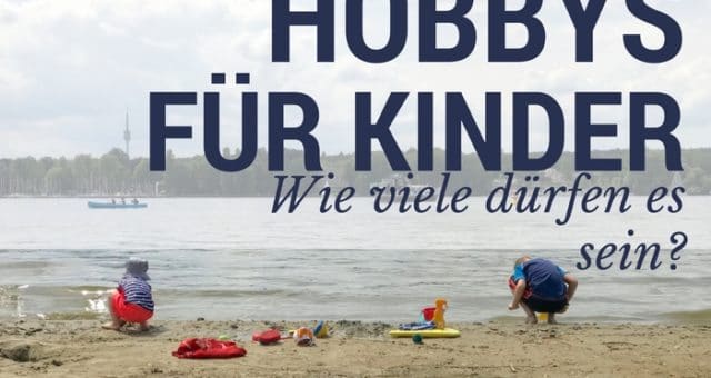 Hobbys für Kinder - Wie viele dürfen es sein? | Mehr Infos auf Mamaskind.de