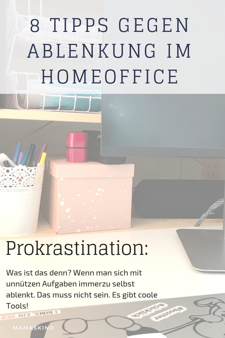 8 Tipps gegen Ablenkung im Homeoffice: Prokrastination | Mehr Infos auf Mamaskind.de