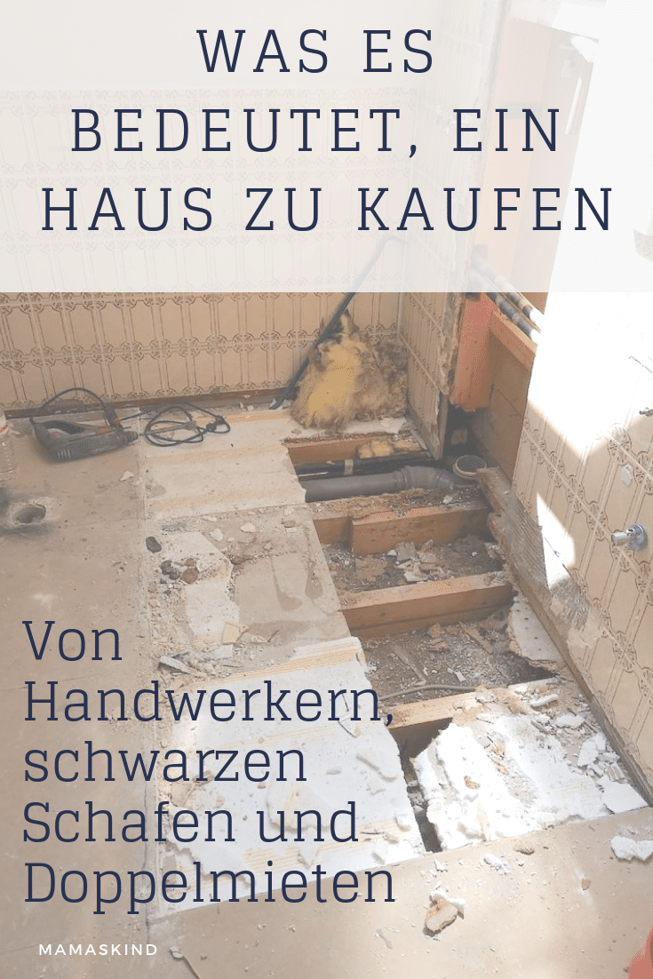 Was es bedeutet, ein Haus zu kaufen: Von Handwerkern, schwarzen Schafen & Doppelmieten | Mehr Infos auf Mamaskind.de