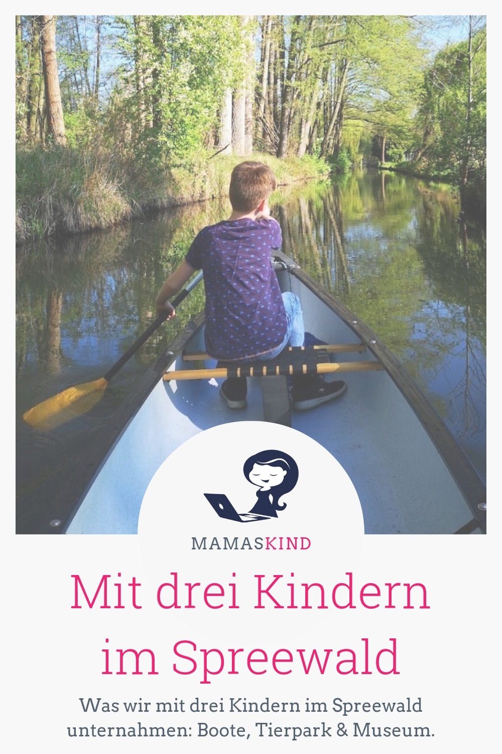 Mit drei Kindern im Spreewald: Urlaub! | Was wir mit drei Kindern im Spreewald unternahmen: Tipps für Boote, Tierpark und Museum. | Mehr Infos auf mamaskind.de