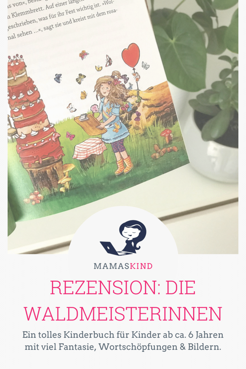Rezension: Die Waldmeisterinnen - ein tolles Kinderbuch für Kinder ab 6 Jahren mit viel Fantasie, Wortschöpfungen und Bildern. - Mehr Infos auf Mamaskind.de