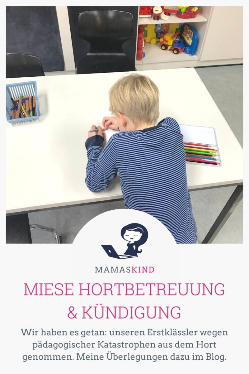 Miese Hortbetreuung und die folgende Kündigung: Unsere Überlegungen zur pädagogischen Betreuung - Mamaskind.de